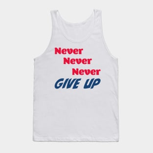 Never, never, never give up Tank Top